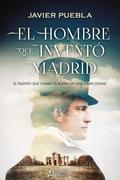 El hombre que inventó Madrid
