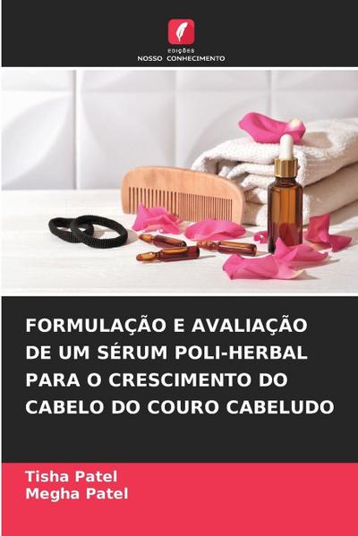 FORMULAÇÃO E AVALIAÇÃO DE UM SÉRUM POLI-HERBAL PARA O CRESCIMENTO DO CABELO DO COURO CABELUDO