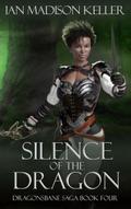 Silence of the Dragon (Dragonsbane Saga, #4)