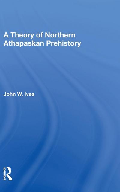 A Theory Of Northern Athapaskan Prehistory