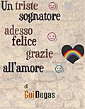 Un triste sognatore adesso felice grazie all’amore