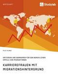 Karrierefrauen mit Migrationshintergrund. Kriterie
