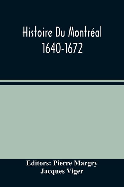 Histoire Du Montréal. 1640-1672