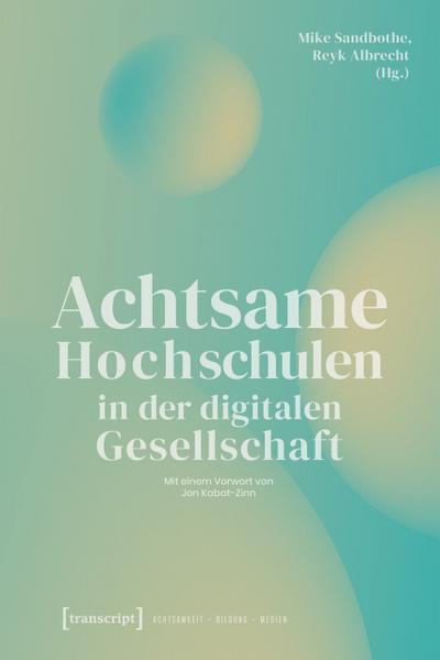 Achtsame Hochschulen in der digitalen Gesellschaft