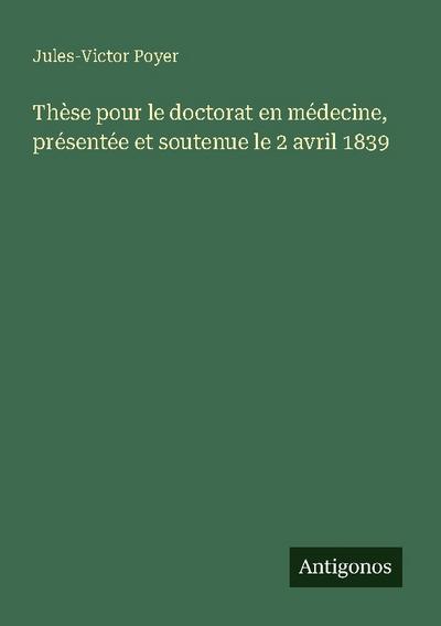 Thèse pour le doctorat en médecine, présentée et soutenue le 2 avril 1839