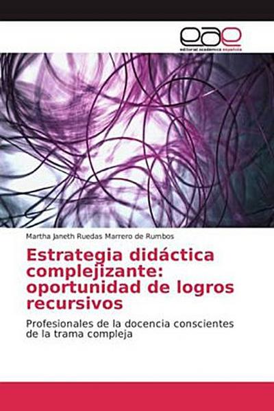 Estrategia didáctica complejizante: oportunidad de logros recursivos