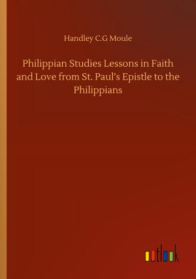 Philippian Studies Lessons in Faith and Love from St. Paul’s Epistle to the Philippians