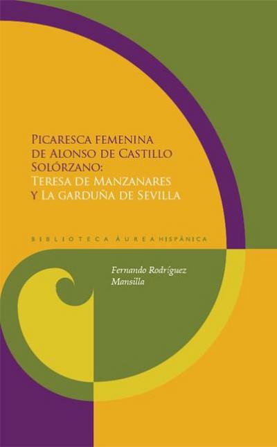 Picaresca femenina - ’Teresa de Manzanares’ y ’La garduña de Sevilla’