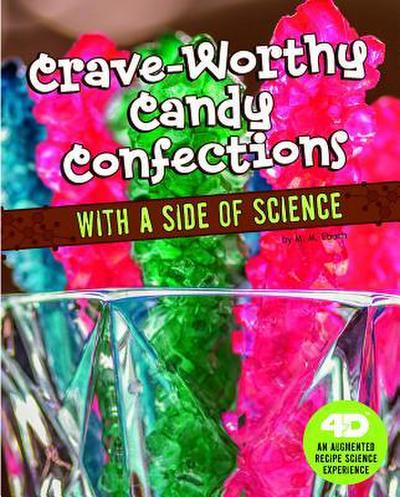 Crave-Worthy Candy Confections with a Side of Science