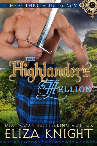 The Highlander’s Hellion (Sutherland Legacy Series, #3)