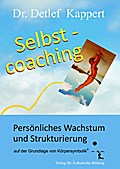 Selbstcoaching: Persönliches Wachstum und Strukturierung auf der Grundlage von Körpersymbolik
