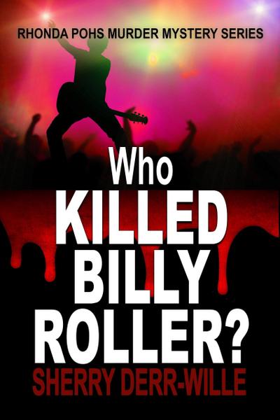 Who Killed Billy Roller? (Rhonda Pohs Mysteries, #6)