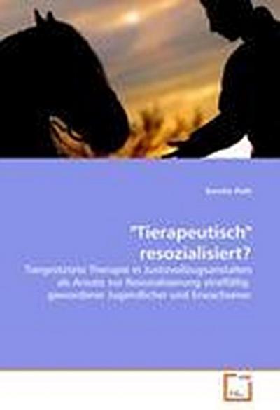 "Tierapeutisch" resozialisiert?