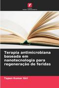 Terapia antimicrobiana baseada em nanotecnologia para regeneração de feridas