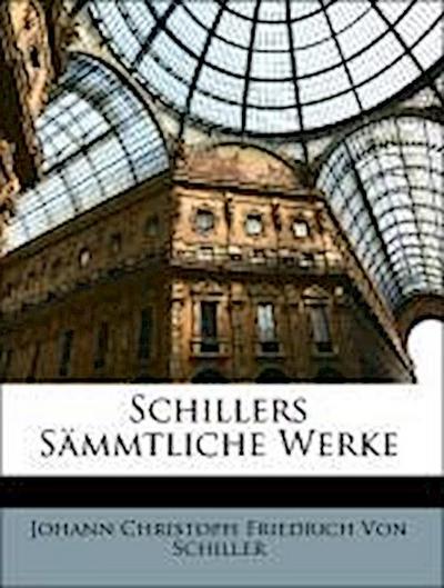 Von Schiller, J: Schillers Sämmtliche Werke
