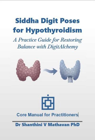 Siddha Digit Poses for Hypothyroidism (DigitAlchemy, #3.1)
