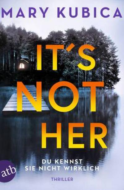 It’s Not Her - Du kennst sie nicht wirklich