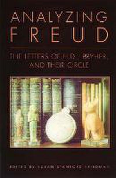 Analyzing Freud: Letters of H. D., Bryher and Their Circle