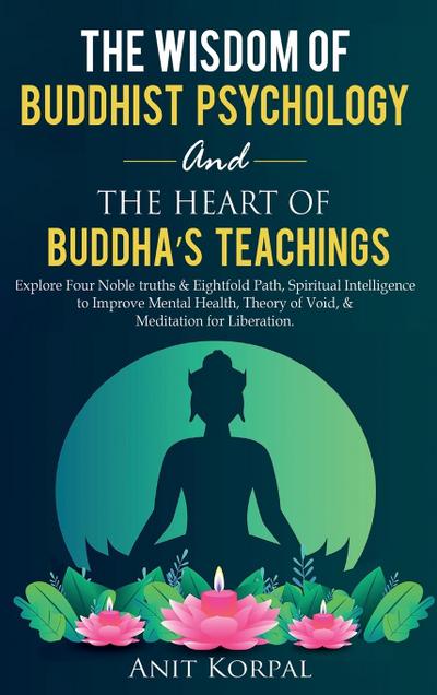 The Wisdom of  Buddhist Psychology  &  The Heart of Buddha’s teachings