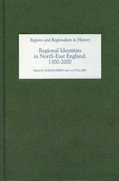 Regional Identities in North-East England, 1300-2000