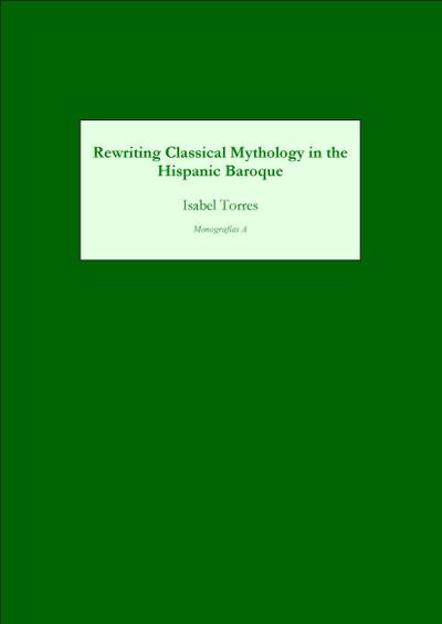 Rewriting Classical Mythology in the Hispanic Baroque