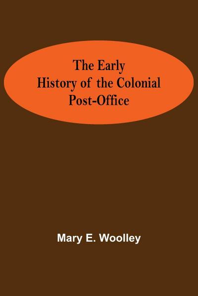 The Early History of the Colonial Post-Office