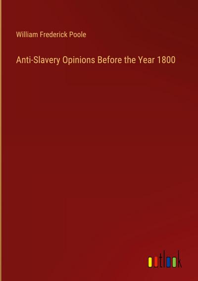 Anti-Slavery Opinions Before the Year 1800