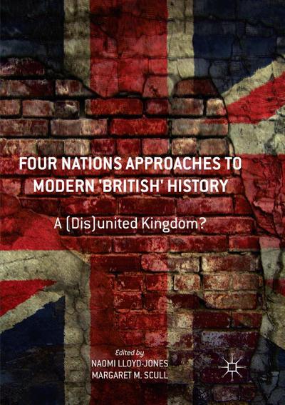 Four Nations Approaches to Modern ’British’ History