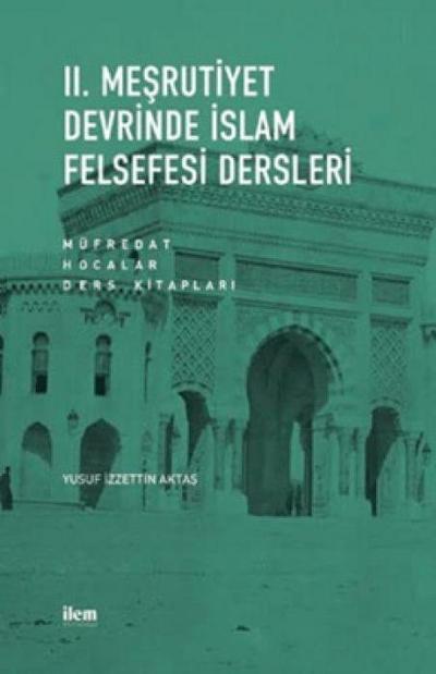 2. Mesrutiyet Devrinde Islam Felsefesi Dersleri