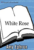 White Rose - Amy Ephron