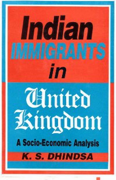 Indian Immigrants in United Kingdom: A Socio-Economic Analysis