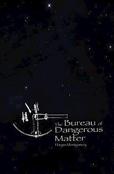 The Bureau of Dangerous Matter