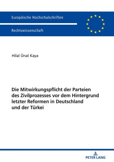 Die Mitwirkungspflicht der Parteien des Zivilprozesses vor dem Hintergrund letzter Reformen in Deutschland und der Tu¿rkei