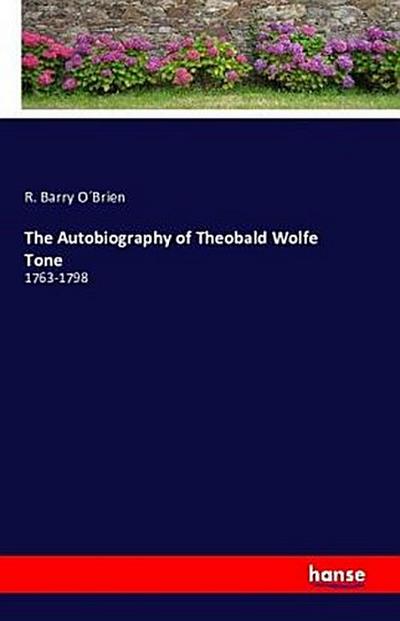 The Autobiography of Theobald Wolfe Tone