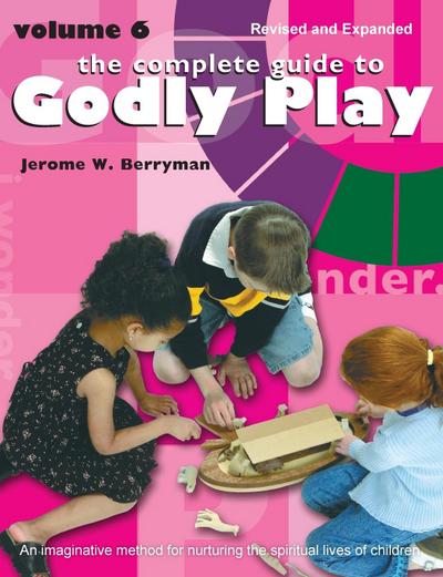 The Complete Guide to Godly Play