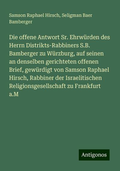Hirsch, S: Die offene Antwort Sr. Ehrwürden des Herrn Distri