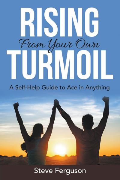 Rising From Your Own Turmoil