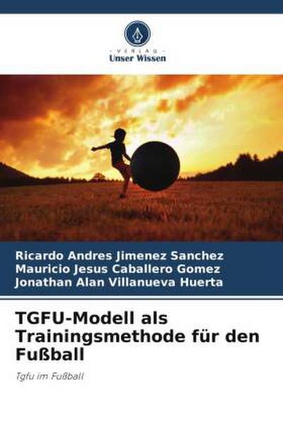 TGFU-Modell als Trainingsmethode für den Fußball