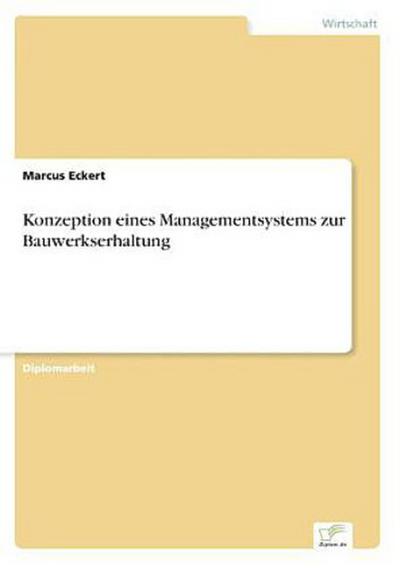 Konzeption eines Managementsystems zur Bauwerkserhaltung