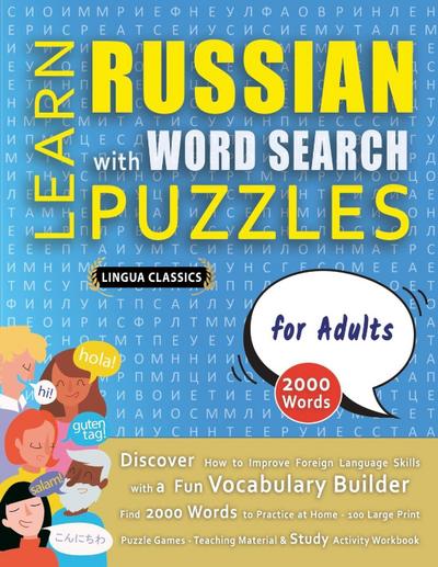 LEARN RUSSIAN WITH WORD SEARCH PUZZLES FOR ADULTS - Discover How to Improve Foreign Language Skills with a  Fun Vocabulary Builder. Find 2000 Words to Practice at Home - 100 Large Print Puzzle Games - Teaching Material, Study Activity Workbook