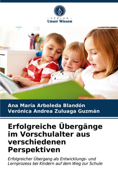 Erfolgreiche Übergänge im Vorschulalter aus verschiedenen Perspektiven