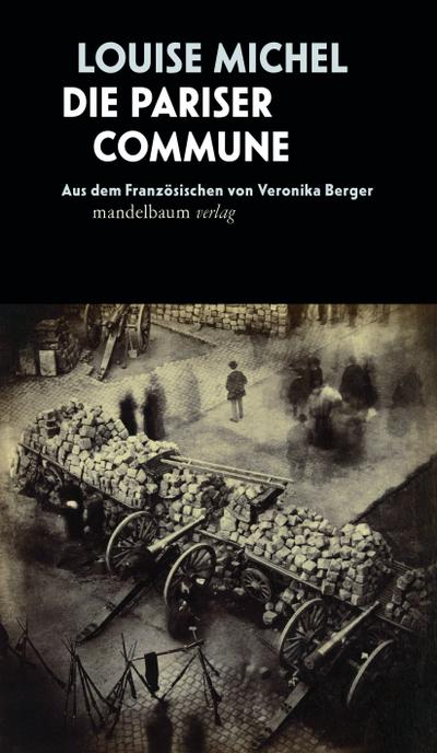 Die Pariser Commune: Aus dem Französischen von Veronika Berger (edition mandelbaum)