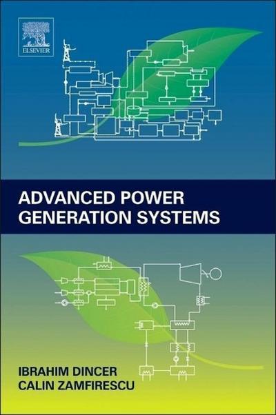 Advanced Power Generation Systems - Ibrahim Dincer