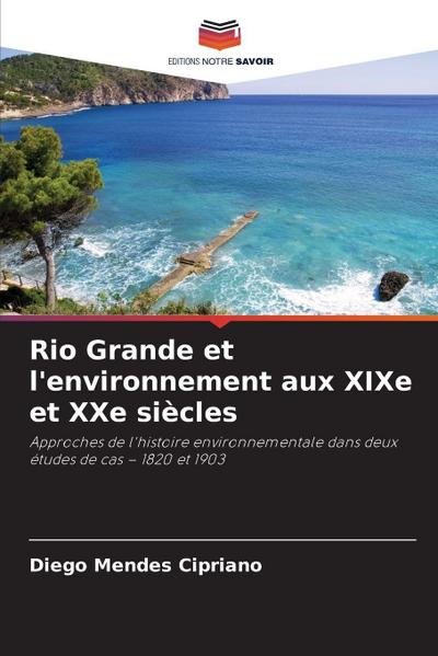 Rio Grande et l’environnement aux XIXe et XXe siècles