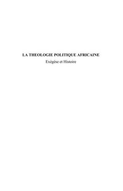 La theologie politique africaine - exegese et histoire