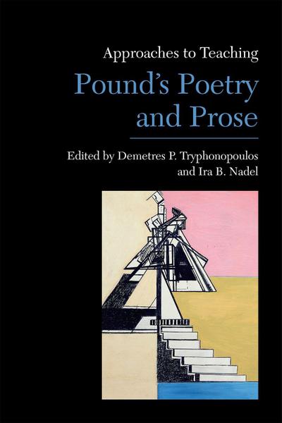 Approaches to Teaching Pound’s Poetry and Prose