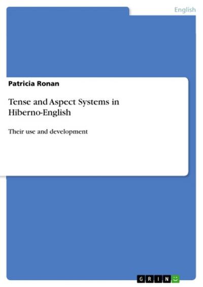 Tense and Aspect Systems in Hiberno-English