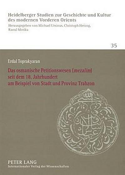 Das osmanische Petitionswesen ("mezalim") seit dem 18. Jahrhundert am Beispiel von Stadt und Provinz Trabzon
