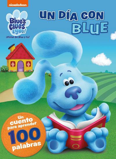 Un día con Blue. Un cuento para aprender 100 palabras (Blue’s Clues & You! | ¡Pistas de Blue y tú!)