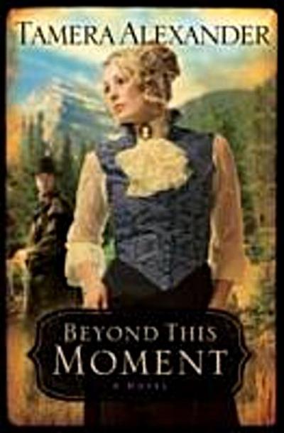 Beyond This Moment (Timber Ridge Reflections Book #2)